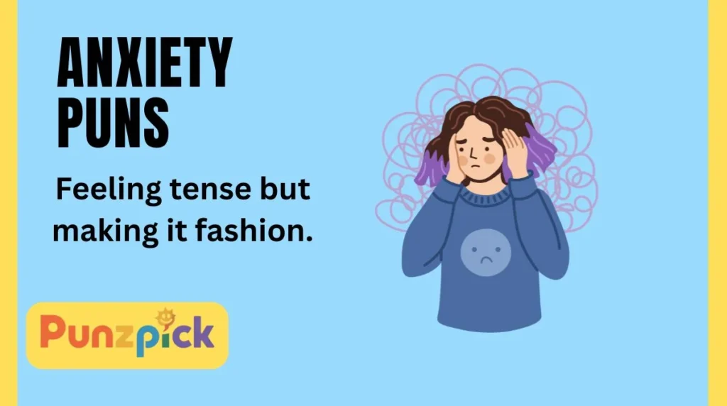 Anxiety Puns