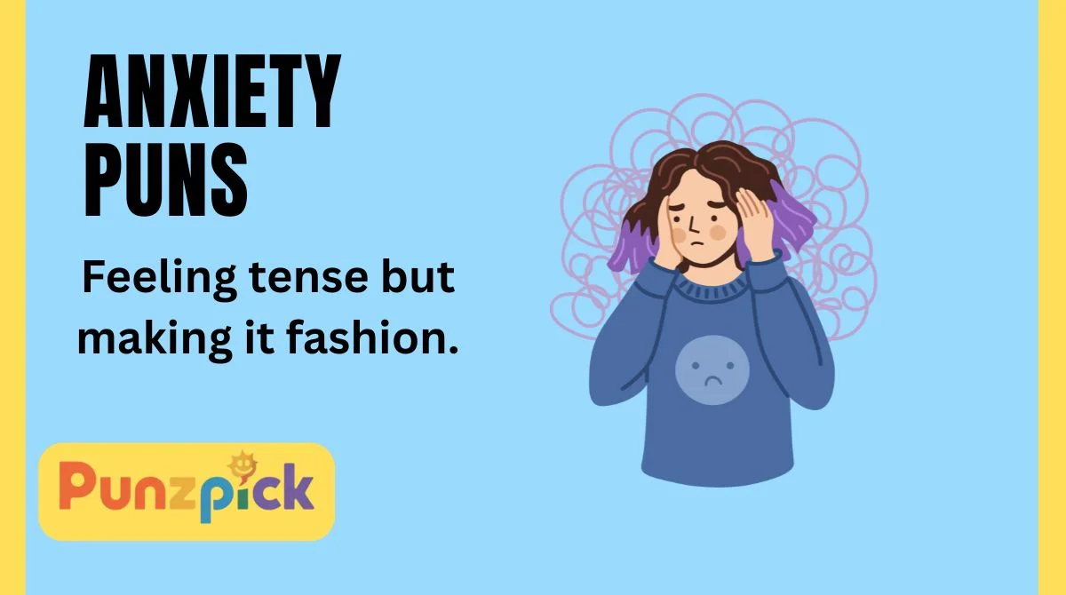 Anxiety Puns