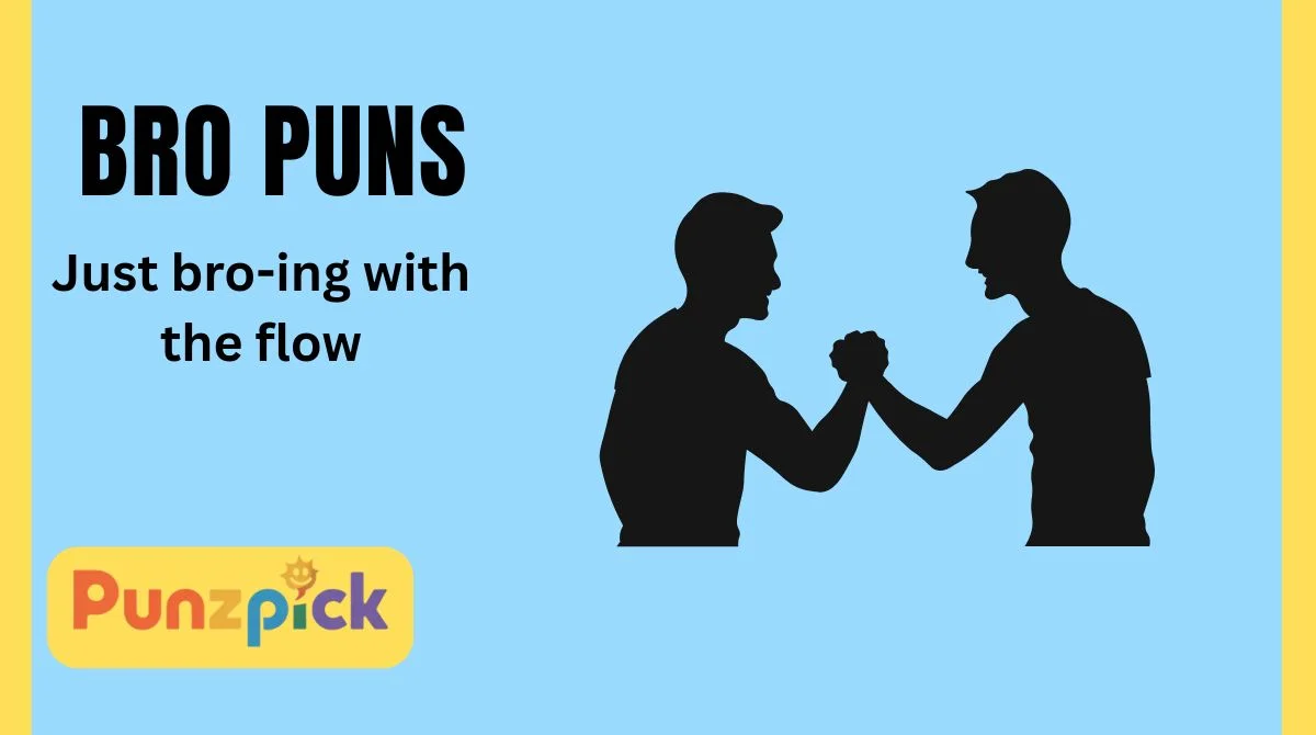 Bro Puns
