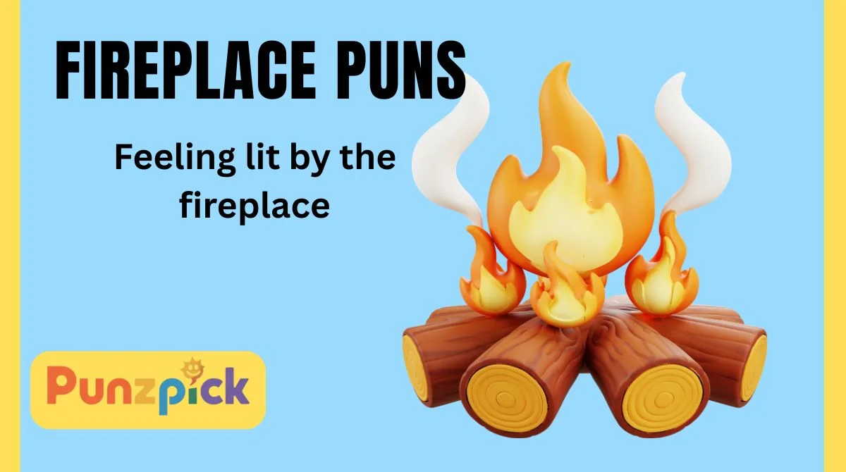 Fireplace Puns