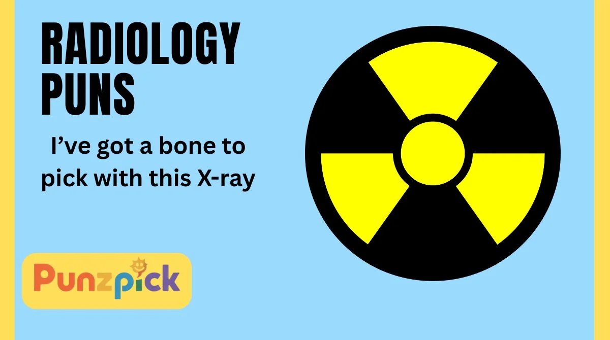 Radiology Puns